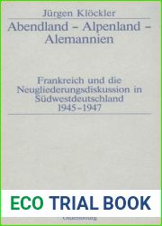 Abendland - Alpenland - Alemannien: Frankreich und die Neugliederungsdiskussion in Sudwestdeutschland 1945-1947