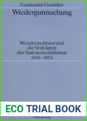 Wiedergutmachung: Westdeutschland Und Die Verfolgten Des Nationalsozialismus 1945-1954