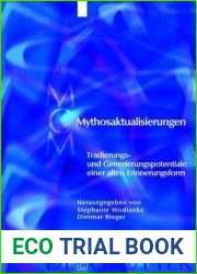 Mythosaktualisierungen: Tradierungs- Und Generierungspotentiale Einer Alten Erinnerungsform