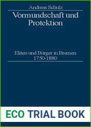 Vormundschaft Und Protektion: Eliten Und Burger in Bremen 1750 1880 (Stadt Und Burgertum) (German Edition)