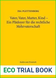 Vater, Vater, Mutter, Kind - Ein Pladoyer Fur Die Rechtliche Mehrvaterschaft (Studien Zum Privatrecht) (German Edition)