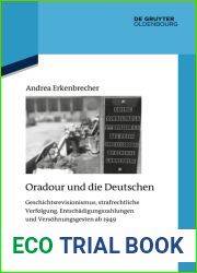 Oradour und die Deutschen: Geschichtsrevisionismus, strafrechtliche Verfolgung, Entschadigungszahlungen und Versohnungsgesten ab 1949 (Quellen und Darstellungen … zur Zeitgeschichte 126) (German