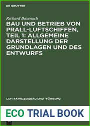 Bau und Betrieb von Prall-Luftschiffen, Teil 1: Allgemeine Darstellung der Grundlagen und des Entwurfs (Luftfahrzeugbau und -Fuhrung, 7) (German Edition)