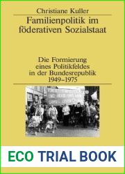 Familienpolitik im foderativen Sozialstaat: Die Formierung eines Politikfeldes in der Bundesrepublik 1949-1975 (Studien zur Zeitgeschichte, 67) (German Edition)
