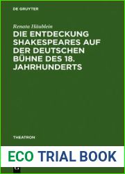 Die Entdeckung Shakespeares auf der deutschen Buhne des 18. Jahrhunderts: Adaption und Wirkung der Vermittlung auf dem Theater (Theatron, 46) (German Edition)