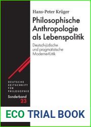 Philosophische Anthropologie als Lebenspolitik: Deutsch-judische und pragmatistische Moderne-Kritik (Deutsche Zeitschrift fur Philosophie Sonderbande, 23) (German Edition)