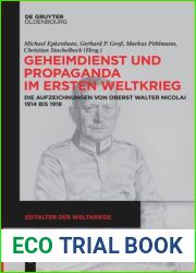 Geheimdienst Und Propaganda Im Ersten Weltkrieg: Die Aufzeichnungen Von Oberst Walter Nicolai 1914 Bis 1918