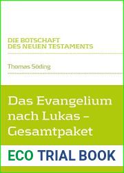 Das Evangelium nach Lukas - Gesamtpaket: Lk 1,1-13,21 Lk 13,22-24,53 (Die Botschaft des Neuen Testaments) (German Edition)