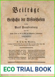 Beitrage zur Geschichte der Wissenschaften in der Mark Brandenburg : von den altesten Zeiten an bis zu Ende des sechszehnten Jahrhunderts hrsg. von J.C.W. Moehsen. Volume c.1 1783 [Leather Bound]