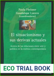El situacionismo y sus derivas actuales: Acerca de las relaciones entre arte y politica en la estetica contemporanea