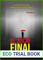 El Juicio Final: (Volumen III La venganza de El Caballero Templario)