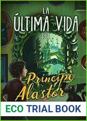 La ultima vida del principe Alastor (El monstruoso relato de Prosper Redding, #2)