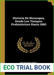 Historia De Nicaragua, Desde Los Tiempos Prehistoricos Hasta 1860 (Spanish Edition)