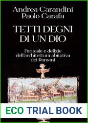 Tetti degni di un Dio: Fantasie e delizie dell|architettura abitativa dei Romani (Italian Edition)