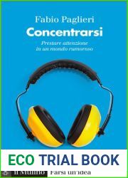 Concentrarsi. Come prestare attenzione in un mondo rumoroso