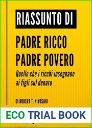 Riassunto di Padre Ricco Padre Povero: Quello che i Ricchi Insegnano ai Figli sul Denaro: di Robert T. Kiyosaki: Regole, Principi e Concetti Chiave (Italian Edition)