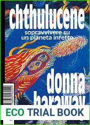 Chthulucene: Sopravvivere su un pianeta infetto