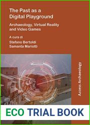 The Past As a Digital Playground: Archaeology, Virtual Reality and Video Games (Access Archaeology) (English and Italian Edition)