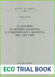 Il processo di Endimio Calandra e l|Inquisizione a Mantova nel 1567-1568 (Studi e testi) (Italian Edition)