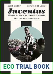 Juventus. Storia di una passione italiana: Dalle origini ai giorni nostri (Italian Edition)