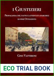 I Giustizieri. Propaganda del fatto e attentati anarchici di fine Ottocento
