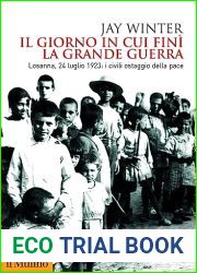 Il giorno in cui fini la Grande Guerra: Losanna, 24 luglio 1923: i civili ostaggio della pace (Italian Edition)
