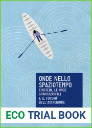 Onde nello spaziotempo. Einstein, le onde gravitazionali e il futuro dell|astronomia