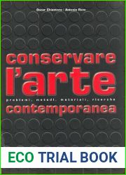 Conservare l|arte contemporanea. Problemi, metodi, materiali, ricerche. Ediz. illustrata