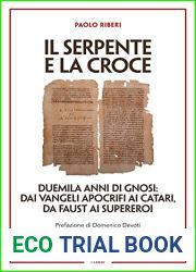 Il serpente e la croce: Duemila anni di gnosi: dai vangeli apocrifi ai catari, da Faust ai supereroi (Italian Edition)