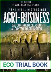 Agri-business. I semi della distruzione. Dal controllo del cibo al controllo del mondo