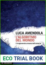 L| algoritmo del mondo. L|irragionevole armonia dell|universo