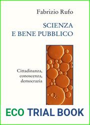 Scienza e bene pubblico: Cittadinanza, conoscenza, democrazia (Italian Edition)