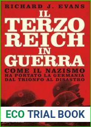Il Terzo Reich in guerra: Come il Nazismo ha portato la Germania dal trionfo al disastro