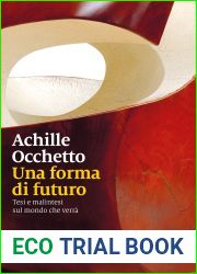 Una forma di futuro: Tesi e malintesi sul mondo che verra (Italian Edition)