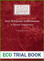 Acta Martyrum Scillitanorum: A Literary Commentary (Giornale Italiano Di Filologia - Bibliotheca, 24) (English, Ancient Greek and Latin Edition)