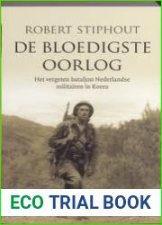 De bloedigste oorlog: het vergeten bataljon Nederlandse militairen in Korea