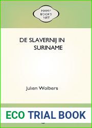 De slavernij in Suriname, of dezelfde gruwelen der slavernij… (Dutch Edition)