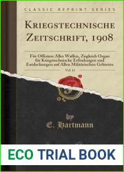 Kriegstechnische Zeitschrift, 1908, Vol. 11: Fur Offiziere Aller Waffen, Zugleich Organ fur Kriegstechnische Erfindungen und Entdeckungen auf Allen … Gebieten (Classic Reprint) (German Edition)