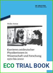 Karrieren ostdeutscher Physikerinnen in Wissenschaft und Forschung 1970 bis 2000 (Quellen und Darstellungen zur Zeitgeschichte, 124) (German Edition)