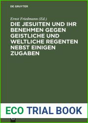 Die Jesuiten und ihr Benehmen gegen geistliche und weltliche Regenten nebst einigen Zugaben