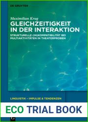 Gleichzeitigkeit in der Interaktion: Strukturelle (In)Kompatibilitat bei Multiaktivitaten in Theaterproben (Linguistik - Impulse and Tendenzen, 99) (German Edition)