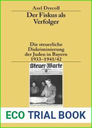 Der Fiskus ALS Verfolger: Die Steuerliche Diskriminierung Der Juden in Bayern 1933-1941 42