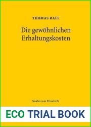 Die Gewohnlichen Erhaltungskosten: Verwendungsersatz Und Nutzungszuordnung Im Eigentumer-Besitzer-Verhaltnis (Studien Zum Privatrecht) (German Edition)
