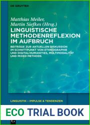 Linguistische Methodenreflexion im Aufbruch: Beitrage zur aktuellen Diskussion im Schnittpunkt von Ethnographie und Digital Humanities, Multimodalitat … - Impulse and Tendenzen, 107) (German Edi