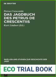 Das Jagdbuch des Petrus de Crescentiis: In deutschen Ubersetzungen des 14. und 15. Jahrhunderts (Quellen und Studien zur Geschichte der Jagd, 4) (German Edition)