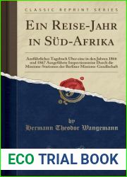 Ein Reise-Jahr in Sud-Afrika: Ausfuhrliches Tagebuch Uber eine in den Jahren 1866 und 1867 Ausgefuhrte Inspectionsreise Durch die Missions-Stationen … (Classic Reprint) (German Edition)