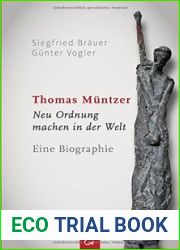 Thomas Muntzer. Neu Ordnung machen in der Welt - Eine Biographie