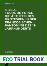 Tours de force - Die Asthetik des Grotesken in der franzosischen Pantomime des 19. Jahrhunderts (Theatron, 51) (German Edition)