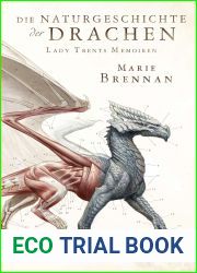 Die Naturgeschichte der Drachen (Lady Trents Memoiren #1)