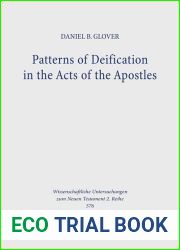 Patterns of Deification in the Acts of the Apostles (Wissenschaftliche Untersuchungen Zum Neuen Testament, 576)